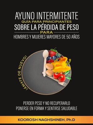 cover image of Ayuno intermitente guía para principiantes  sobre la pérdida de peso para hombres y mujeres mayores de 50 años